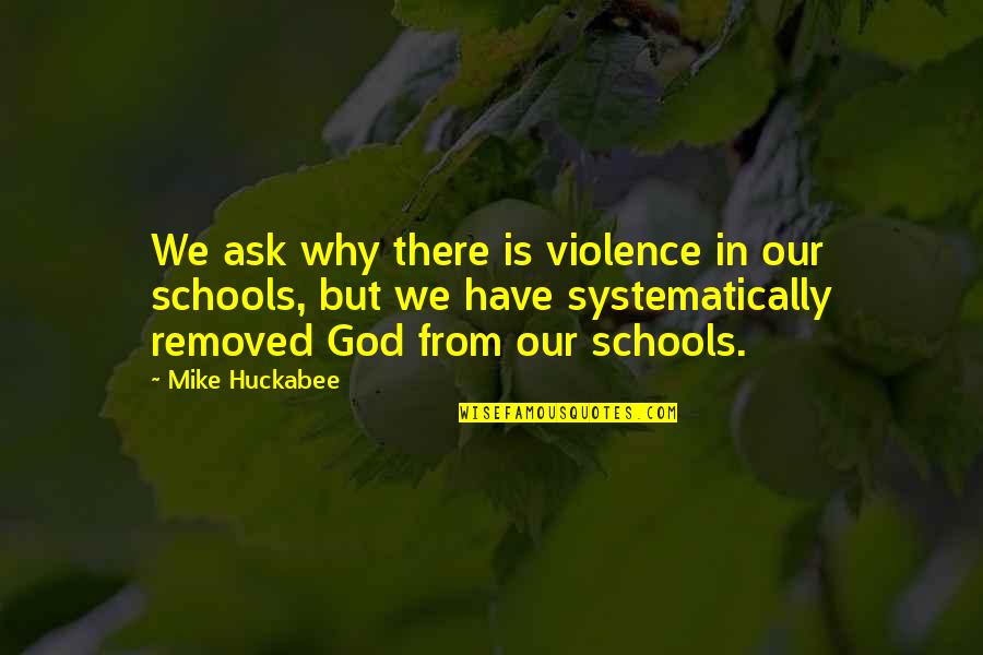 Haubenstricker Quotes By Mike Huckabee: We ask why there is violence in our Haubenstricker Quotes By Mike Huckabee: We ask why there is violence in our