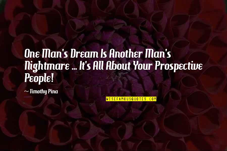Haubenstricker Quotes By Timothy Pina: One Man's Dream Is Another Man's Nightmare ... Haubenstricker Quotes By Timothy Pina: One Man's Dream Is Another Man's Nightmare ...