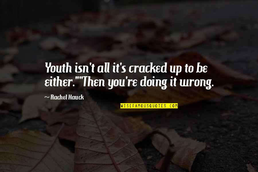 Hauck Quotes By Rachel Hauck: Youth isn't all it's cracked up to be