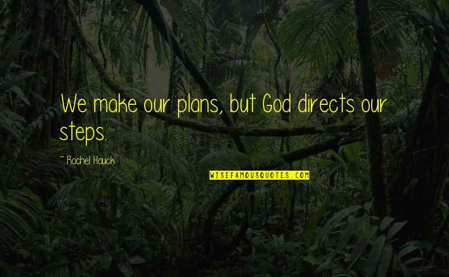 Hauck Quotes By Rachel Hauck: We make our plans, but God directs our