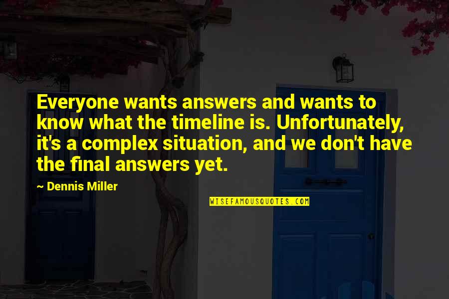 Hauerwas And Willimon Quotes By Dennis Miller: Everyone wants answers and wants to know what