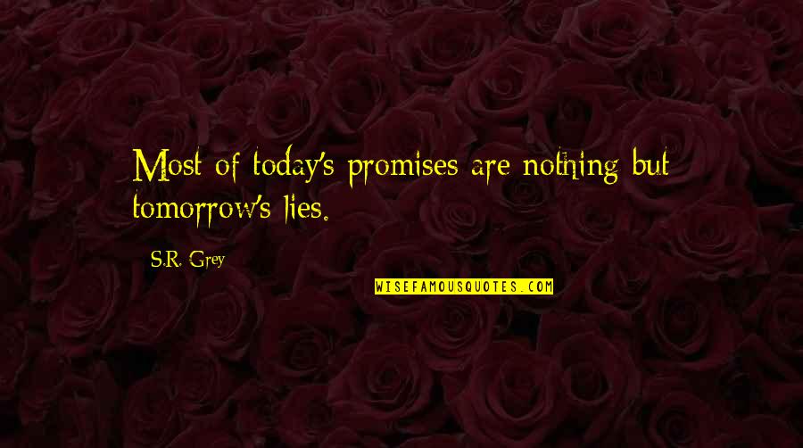 Haufen Duden Quotes By S.R. Grey: Most of today's promises are nothing but tomorrow's