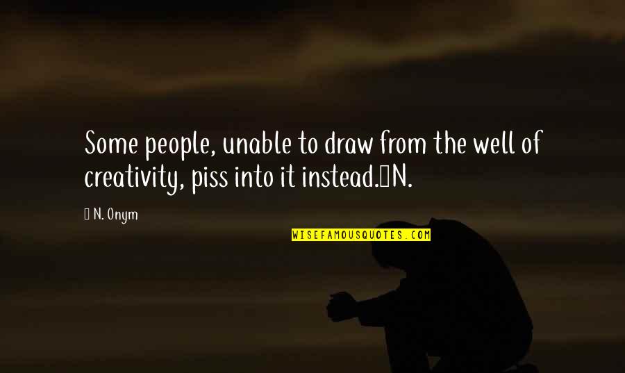 Hauffe Akademie Quotes By N. Onym: Some people, unable to draw from the well