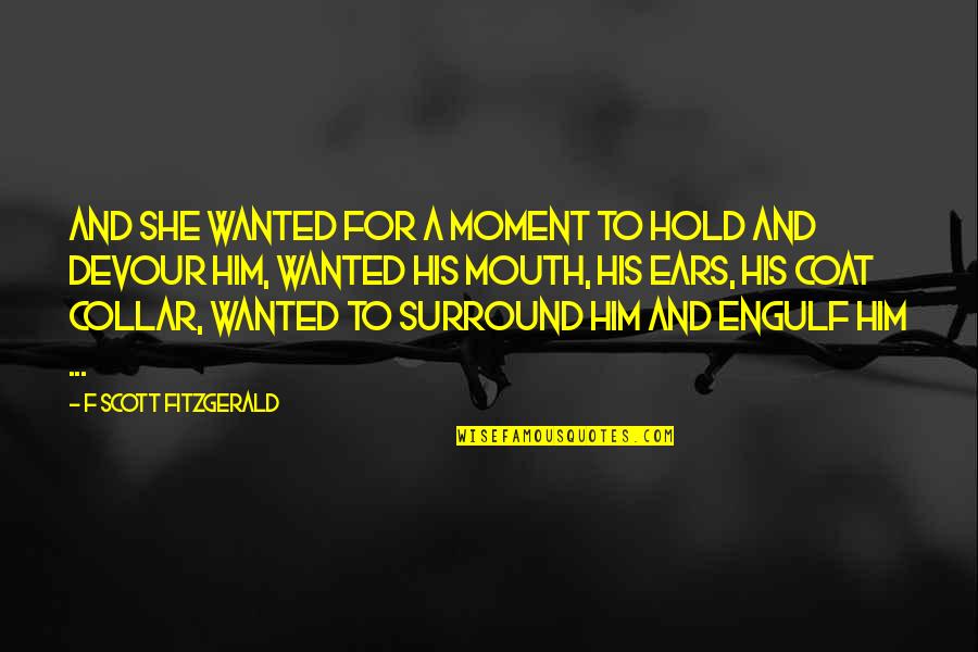 Haughey Maine Quotes By F Scott Fitzgerald: And she wanted for a moment to hold