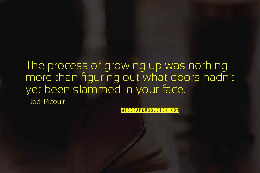 Haughty Attitude Quotes By Jodi Picoult: The process of growing up was nothing more