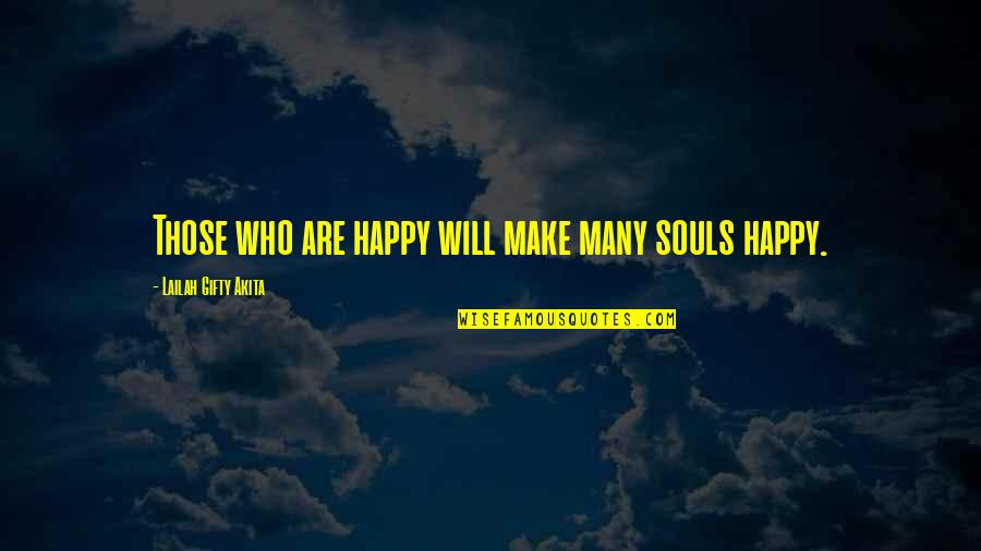 Hauka Quotes By Lailah Gifty Akita: Those who are happy will make many souls