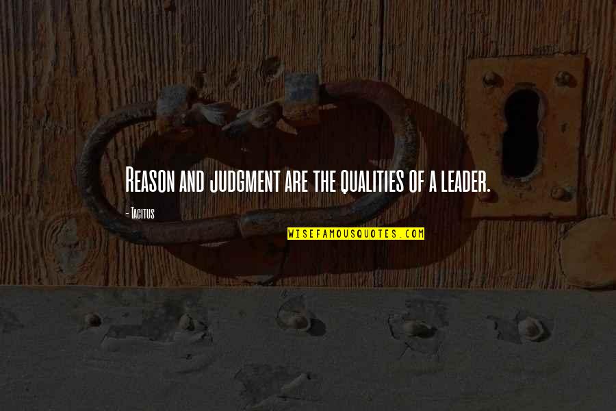 Haukaas Markers Quotes By Tacitus: Reason and judgment are the qualities of a