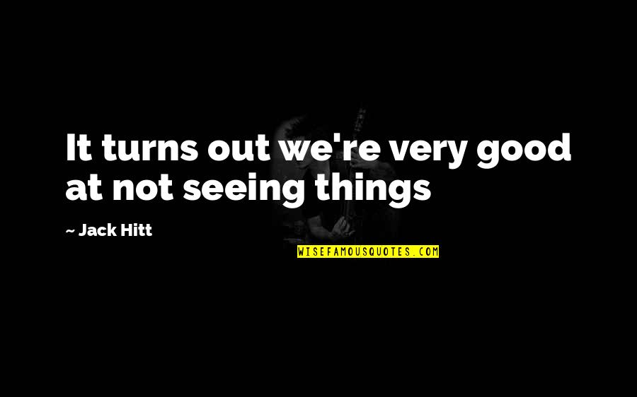 Haukeligrend Quotes By Jack Hitt: It turns out we're very good at not