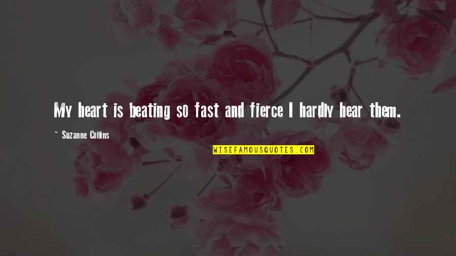 Haukes Floral Quotes By Suzanne Collins: My heart is beating so fast and fierce