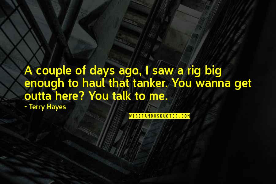 Haul Quotes By Terry Hayes: A couple of days ago, I saw a