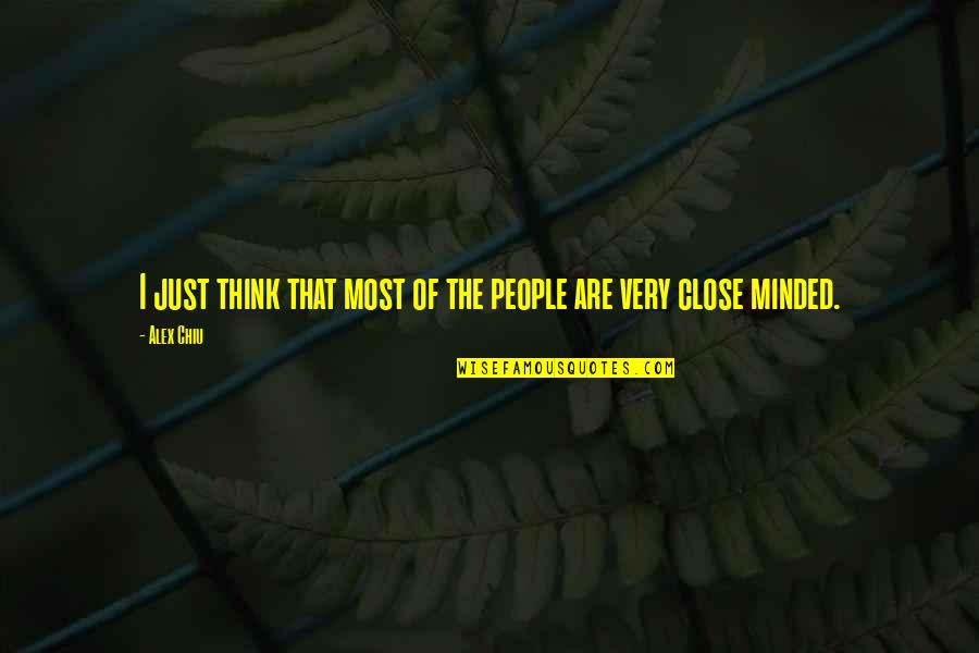 Hauled Sentence Quotes By Alex Chiu: I just think that most of the people
