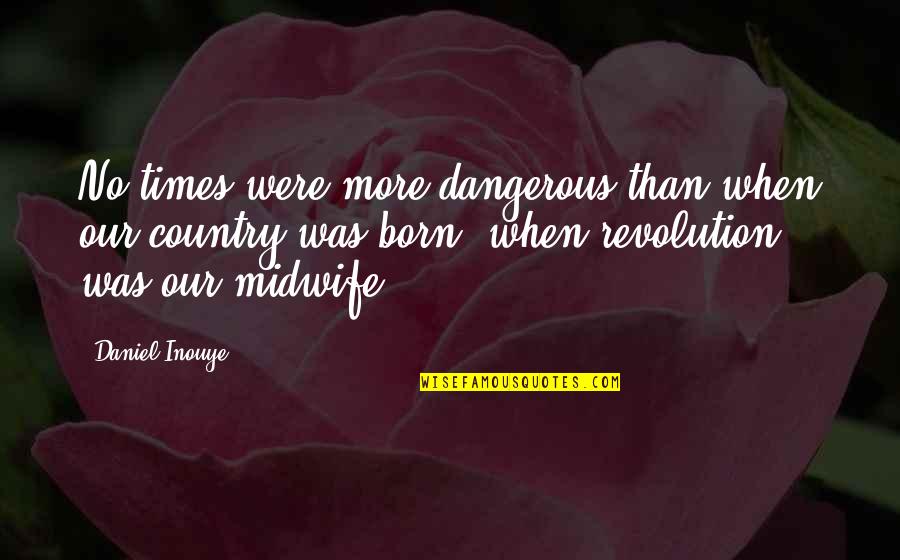 Hauling Junk Quotes By Daniel Inouye: No times were more dangerous than when our