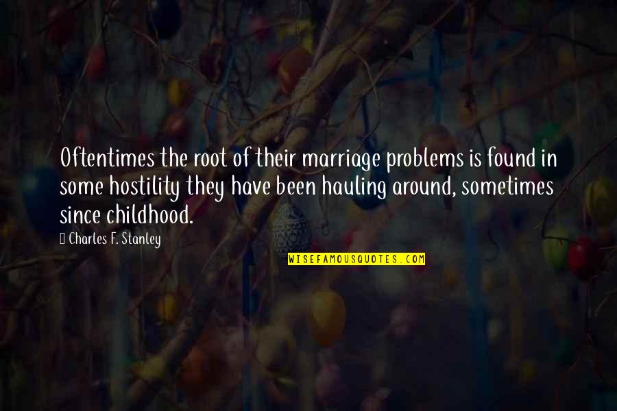 Hauling Quotes By Charles F. Stanley: Oftentimes the root of their marriage problems is