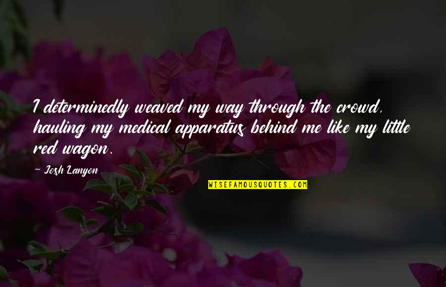 Hauling Quotes By Josh Lanyon: I determinedly weaved my way through the crowd, Hauling Quotes By Josh Lanyon: I determinedly weaved my way through the crowd,