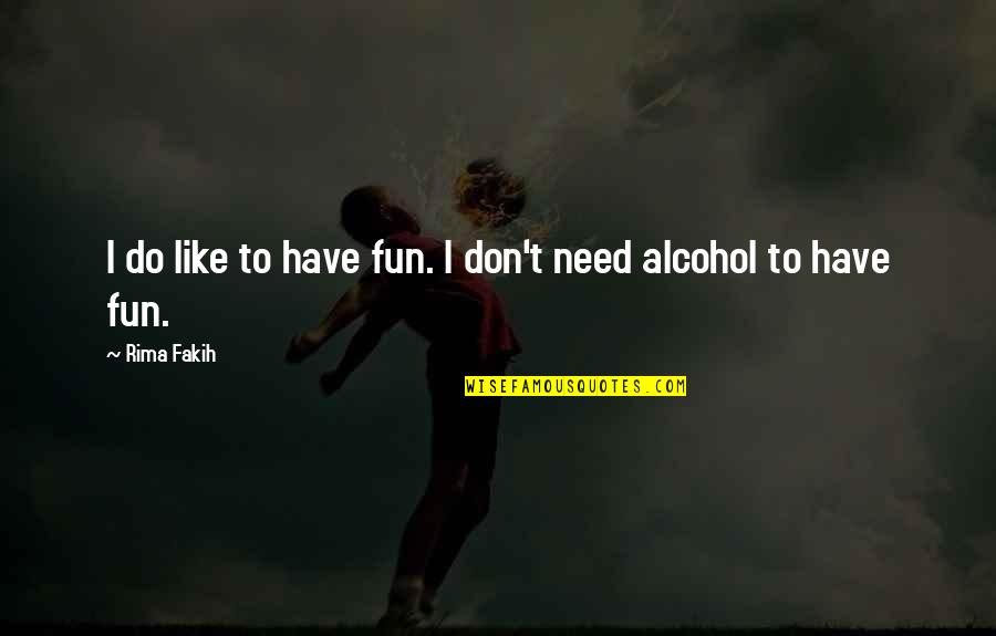 Haun Quotes By Rima Fakih: I do like to have fun. I don't