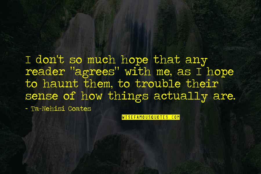 Haunt Quotes By Ta-Nehisi Coates: I don't so much hope that any reader