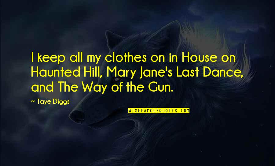 Haunted House Quotes By Taye Diggs: I keep all my clothes on in House