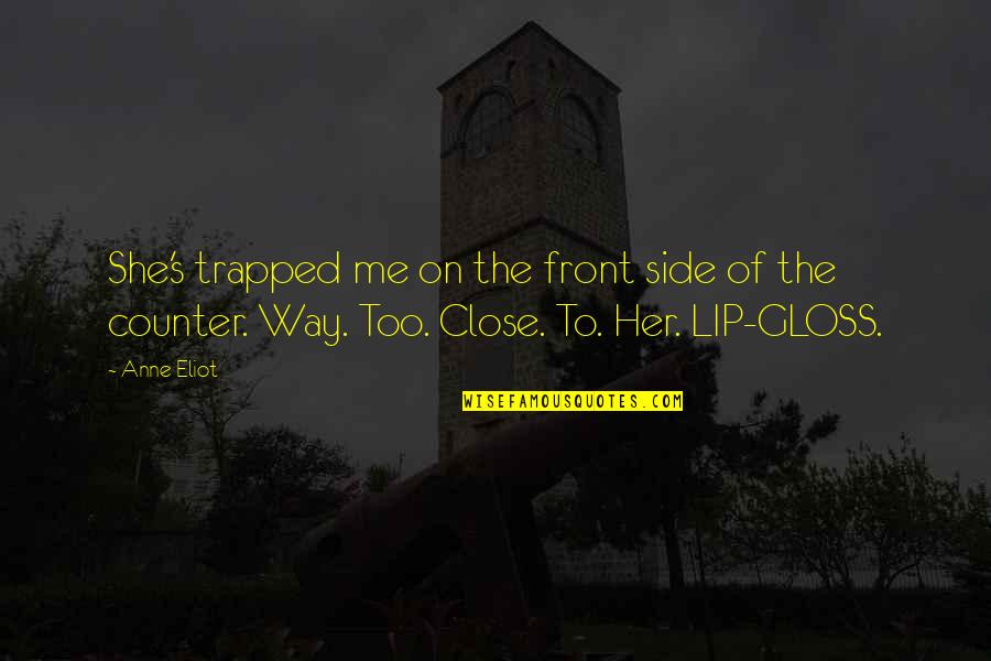 Haunted Houses Quotes By Anne Eliot: She's trapped me on the front side of