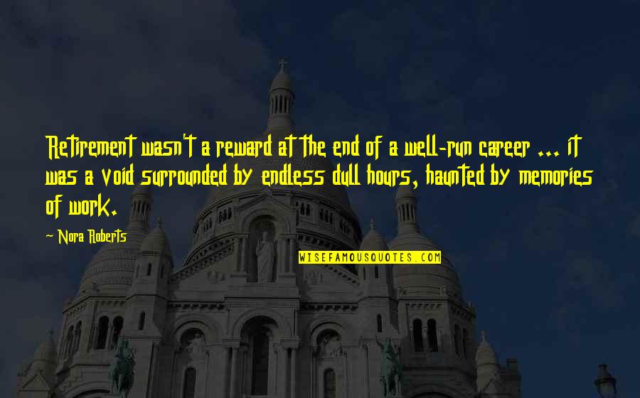 Haunted Memories Quotes By Nora Roberts: Retirement wasn't a reward at the end of
