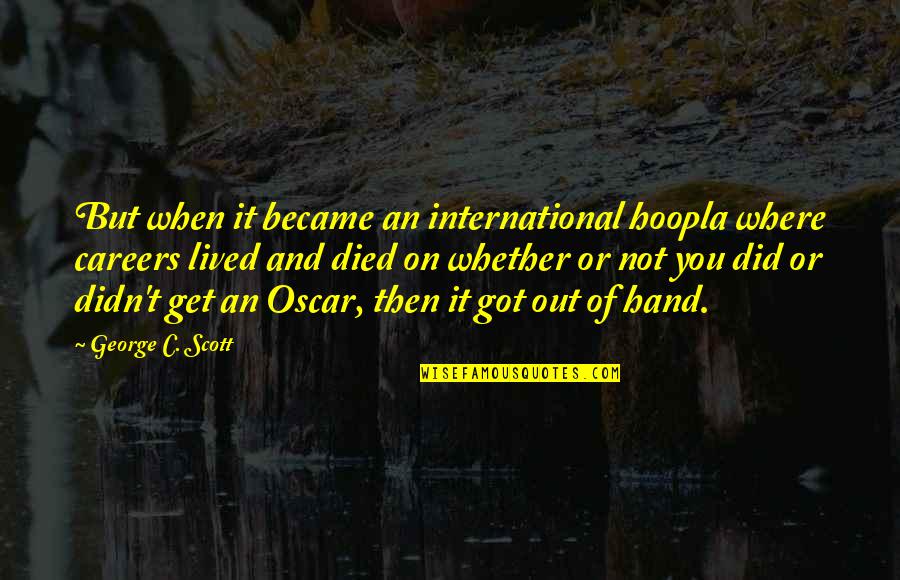 Haunted Palace Quotes By George C. Scott: But when it became an international hoopla where Haunted Palace Quotes By George C. Scott: But when it became an international hoopla where