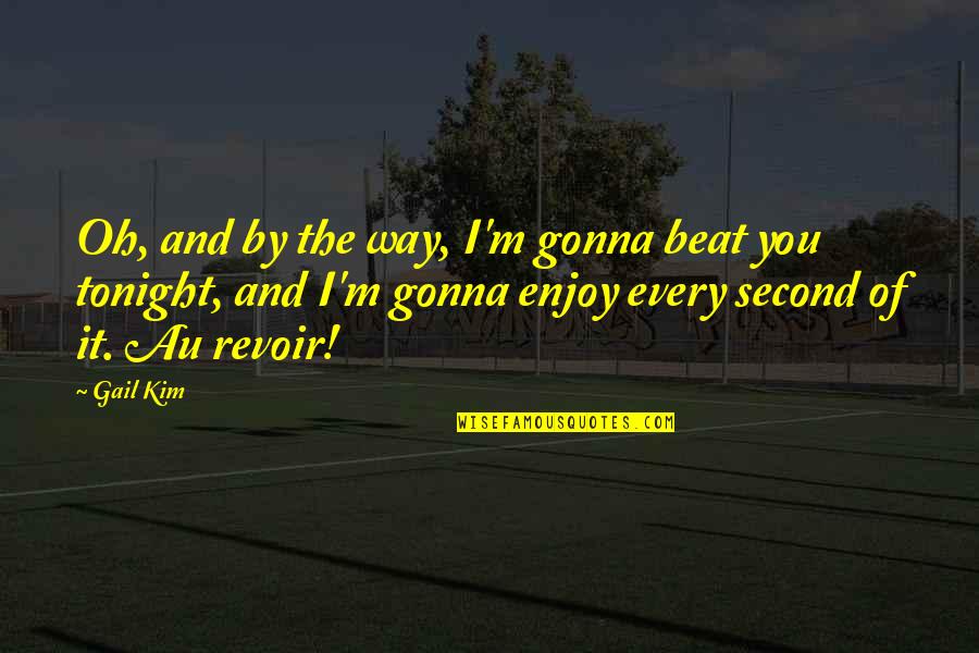 Haunted Salem Mass Quotes By Gail Kim: Oh, and by the way, I'm gonna beat Haunted Salem Mass Quotes By Gail Kim: Oh, and by the way, I'm gonna beat
