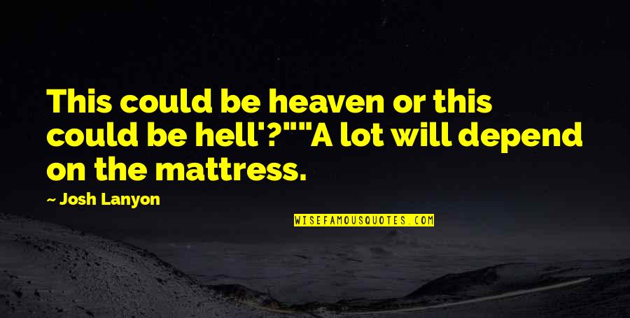 Haunting Thoughts Quotes By Josh Lanyon: This could be heaven or this could be