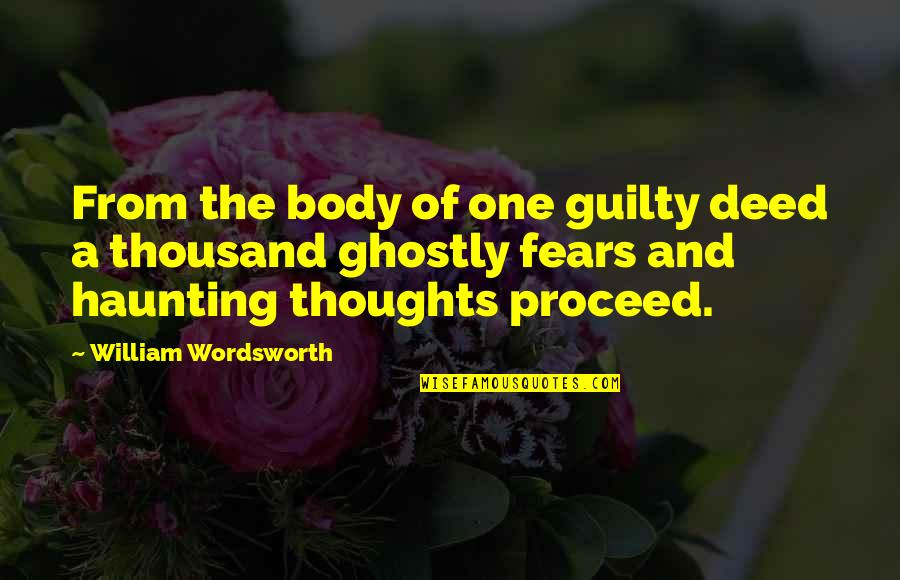 Haunting Thoughts Quotes By William Wordsworth: From the body of one guilty deed a