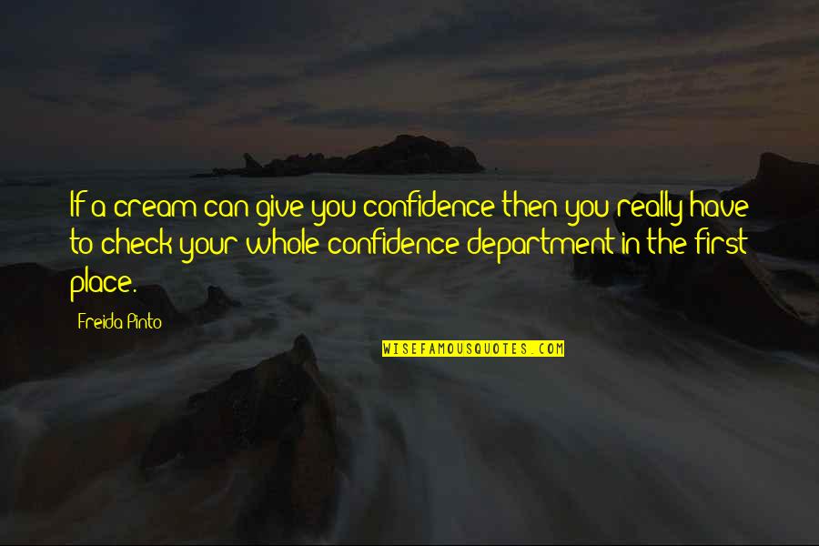 Haunting Violet Quotes By Freida Pinto: If a cream can give you confidence then Haunting Violet Quotes By Freida Pinto: If a cream can give you confidence then
