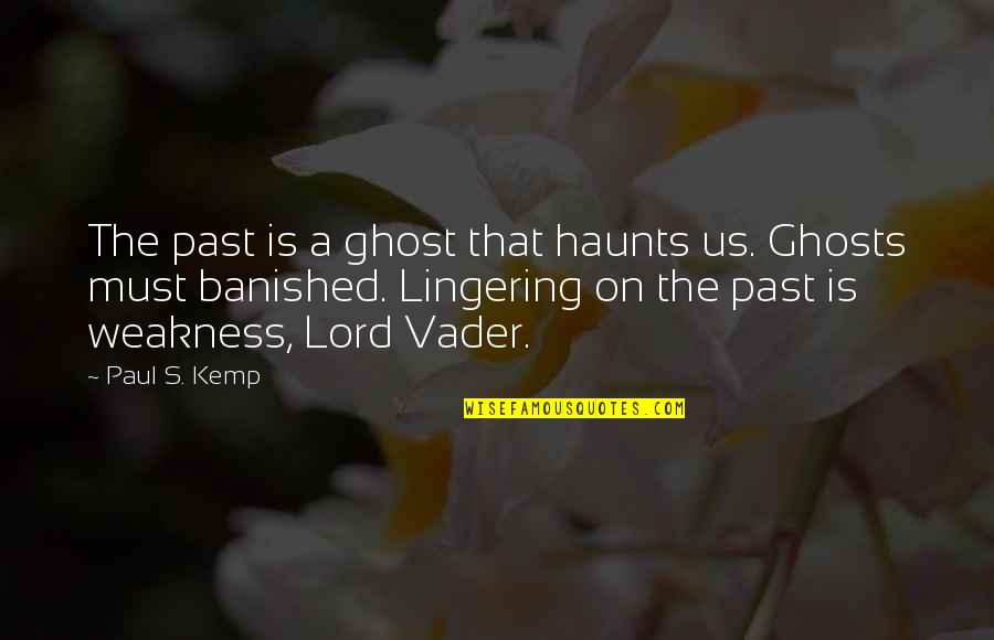 Haunts Quotes By Paul S. Kemp: The past is a ghost that haunts us.