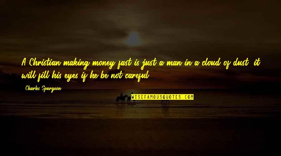 Hauntsi Quotes By Charles Spurgeon: A Christian making money fast is just a