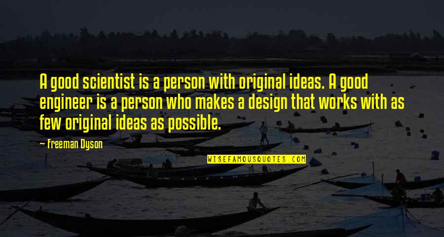 Hauptsache Es Quotes By Freeman Dyson: A good scientist is a person with original Hauptsache Es Quotes By Freeman Dyson: A good scientist is a person with original