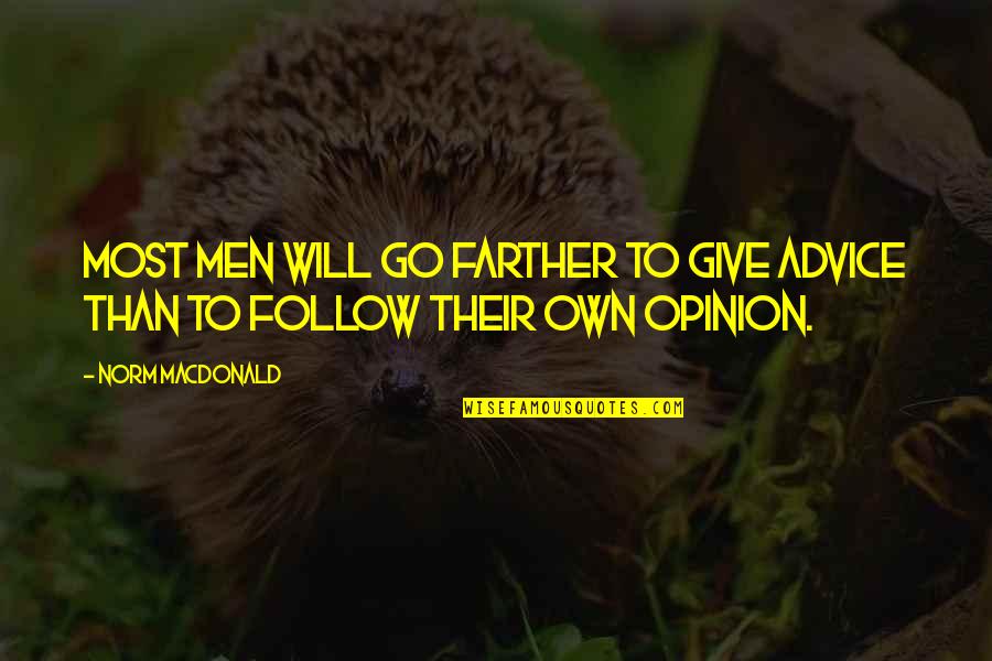 Hauptsache Es Quotes By Norm MacDonald: Most men will go farther to give advice