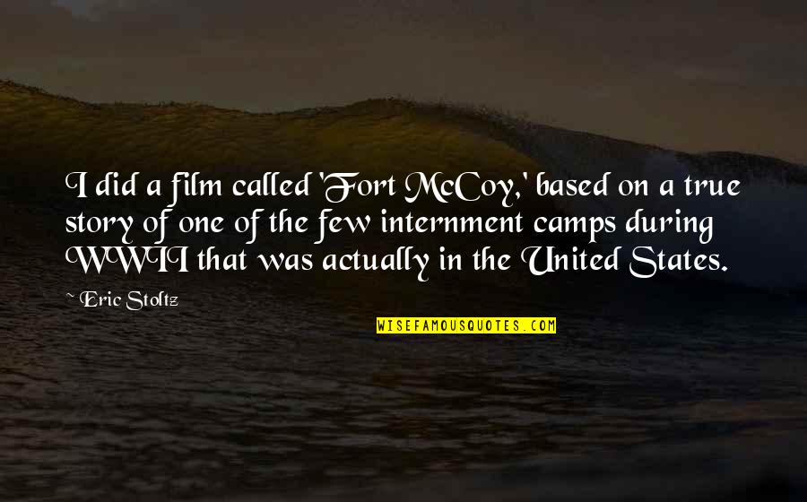 Hauptvogel Unitrans Quotes By Eric Stoltz: I did a film called 'Fort McCoy,' based Hauptvogel Unitrans Quotes By Eric Stoltz: I did a film called 'Fort McCoy,' based