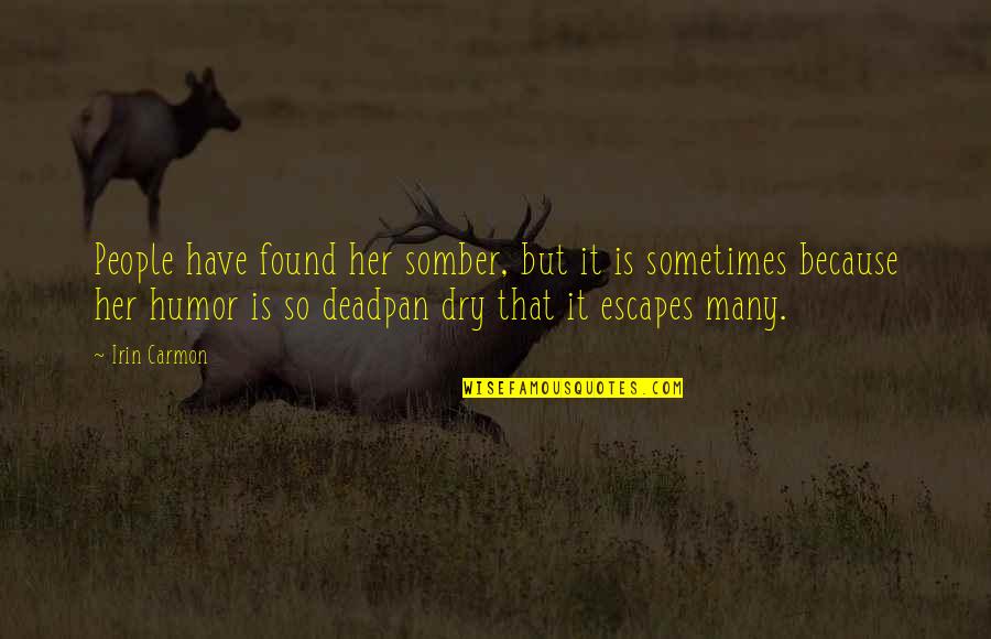 Hauris Car Quotes By Irin Carmon: People have found her somber, but it is Hauris Car Quotes By Irin Carmon: People have found her somber, but it is