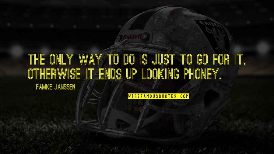 Hauschen Quotes By Famke Janssen: The only way to do is just to