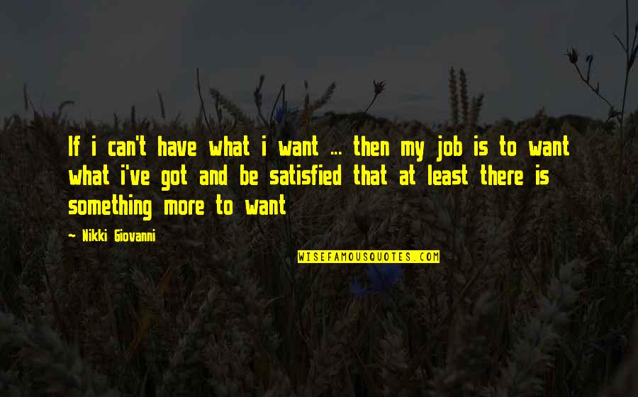 Hausengel Quotes By Nikki Giovanni: If i can't have what i want ... Hausengel Quotes By Nikki Giovanni: If i can't have what i want ...