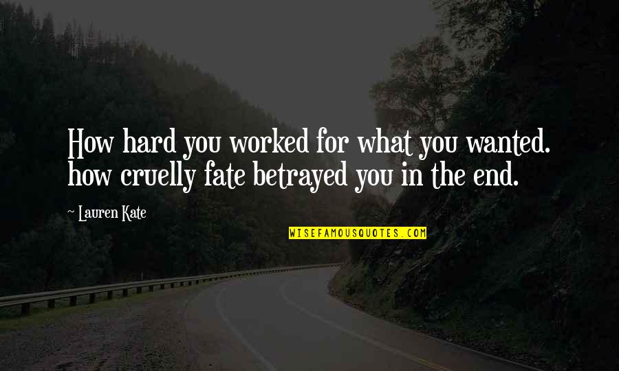 Hauser Home Quotes By Lauren Kate: How hard you worked for what you wanted.