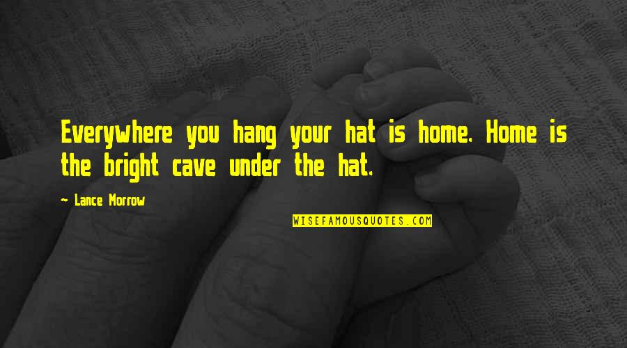 Hauses Von Quotes By Lance Morrow: Everywhere you hang your hat is home. Home