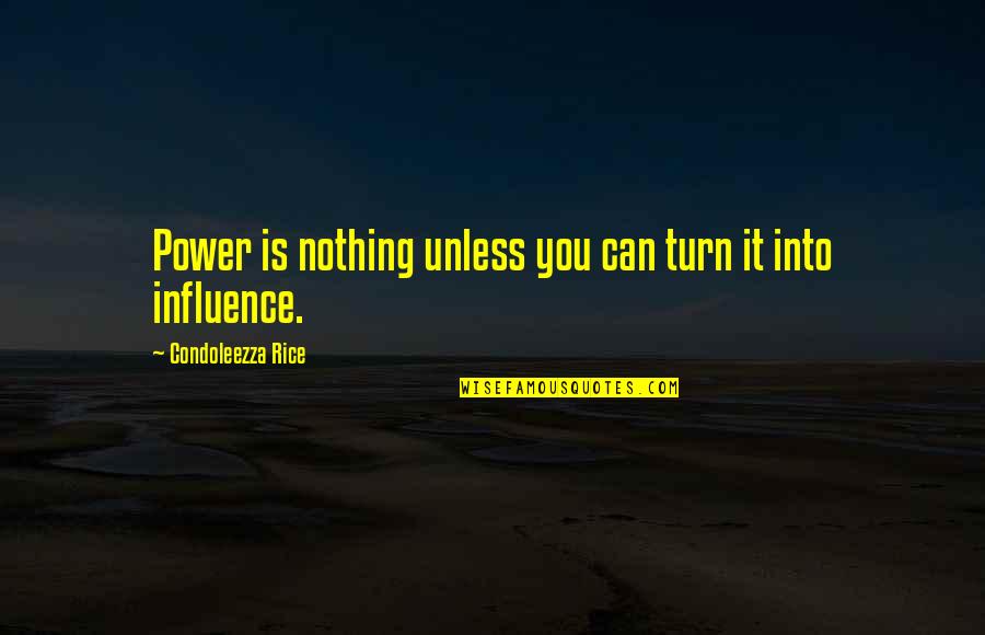 Hausmeister In English Quotes By Condoleezza Rice: Power is nothing unless you can turn it Hausmeister In English Quotes By Condoleezza Rice: Power is nothing unless you can turn it