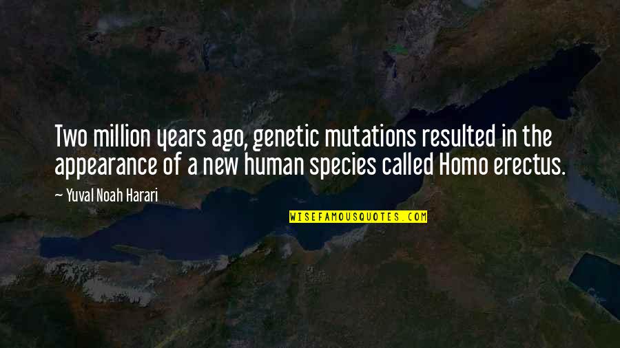 Hausschuhe Superfit Quotes By Yuval Noah Harari: Two million years ago, genetic mutations resulted in