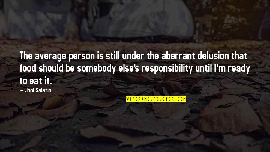 Hausted Quotes By Joel Salatin: The average person is still under the aberrant