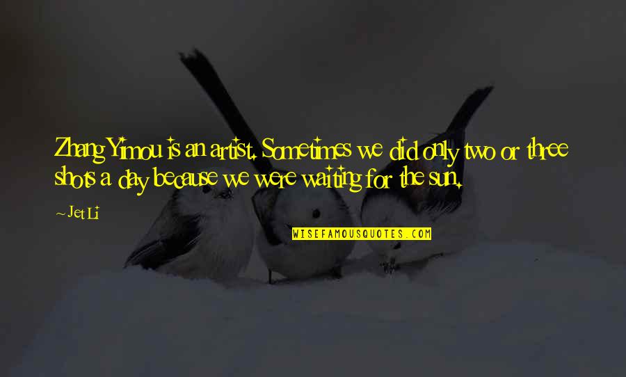 Hauswald Farms Quotes By Jet Li: Zhang Yimou is an artist. Sometimes we did Hauswald Farms Quotes By Jet Li: Zhang Yimou is an artist. Sometimes we did