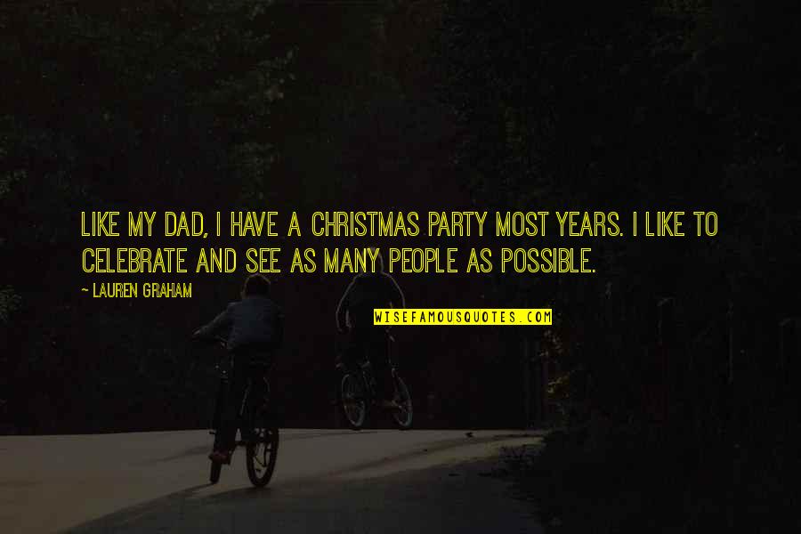 Hautajaiset Kukkalaite Quotes By Lauren Graham: Like my dad, I have a Christmas party