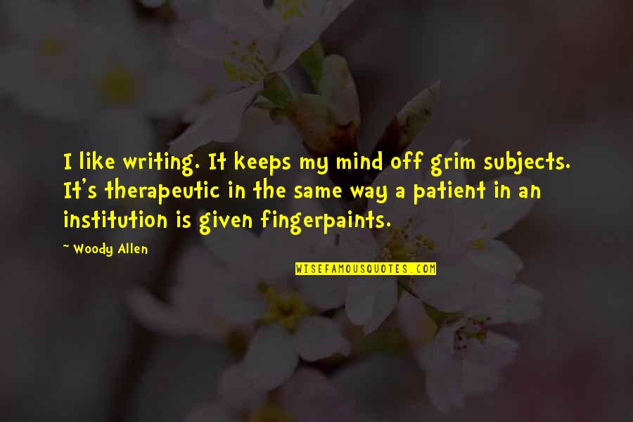 Hautea Quotes By Woody Allen: I like writing. It keeps my mind off