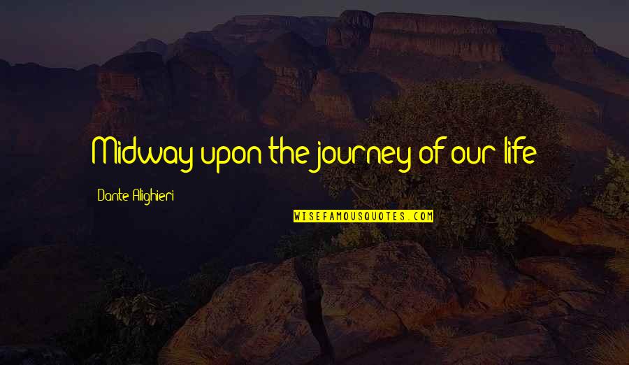 Hauz Khas Quotes By Dante Alighieri: Midway upon the journey of our life Hauz Khas Quotes By Dante Alighieri: Midway upon the journey of our life