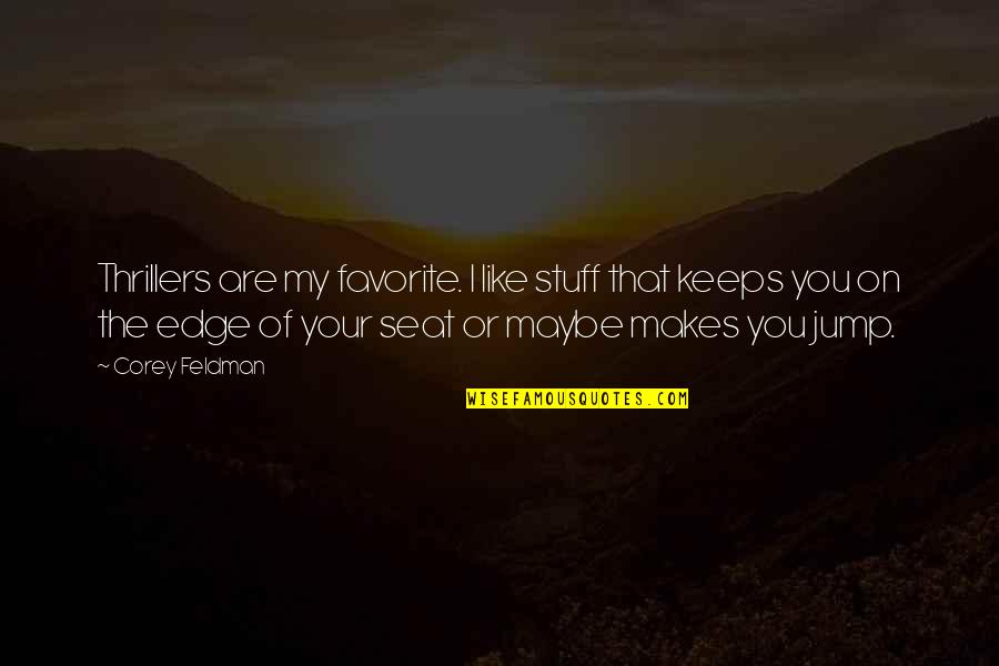 Havadan Ayasofya Quotes By Corey Feldman: Thrillers are my favorite. I like stuff that Havadan Ayasofya Quotes By Corey Feldman: Thrillers are my favorite. I like stuff that