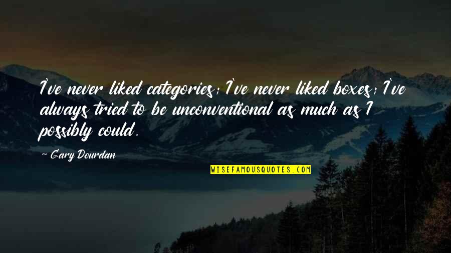Havadan Sudan Quotes By Gary Dourdan: I've never liked categories; I've never liked boxes;