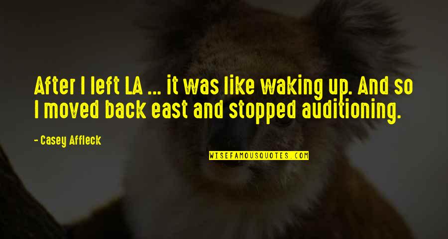 Havadank Quotes By Casey Affleck: After I left LA ... it was like