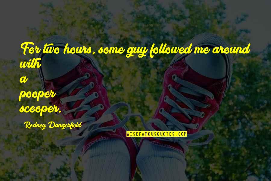 Havalarda Soguk Quotes By Rodney Dangerfield: For two hours, some guy followed me around Havalarda Soguk Quotes By Rodney Dangerfield: For two hours, some guy followed me around