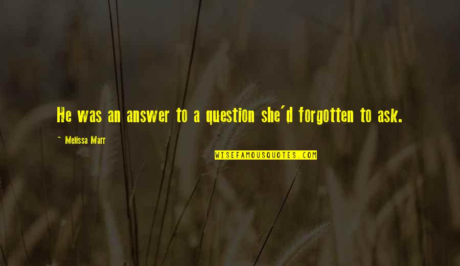 Havamal Quotes By Melissa Marr: He was an answer to a question she'd